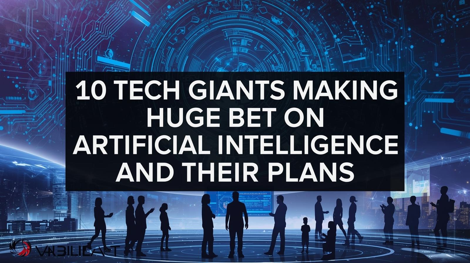 10 Tech Giants Making Huge Bet On Artificial Intelligence And Their Future Plans