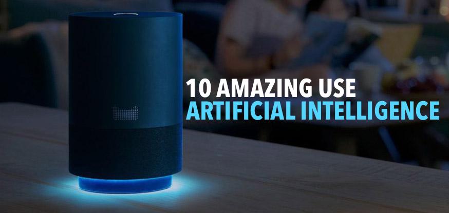 10 Amazing Use Of Artificial Intelligence (AI) In Your Daily Life