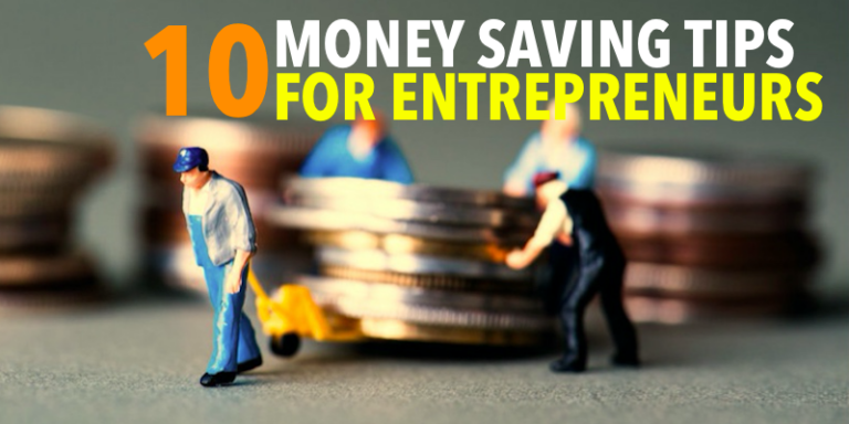 10 Smartest Money Saving Tips For Entrepreneurs